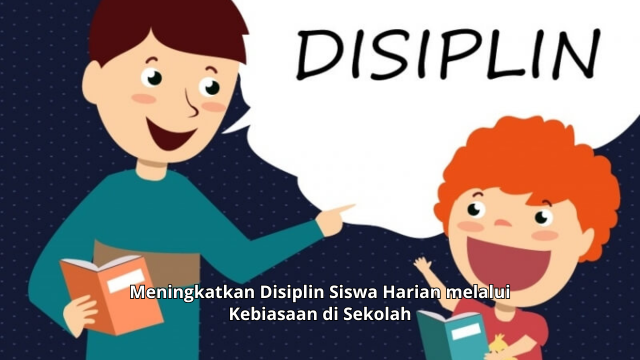 Meningkatkan Disiplin Siswa Harian