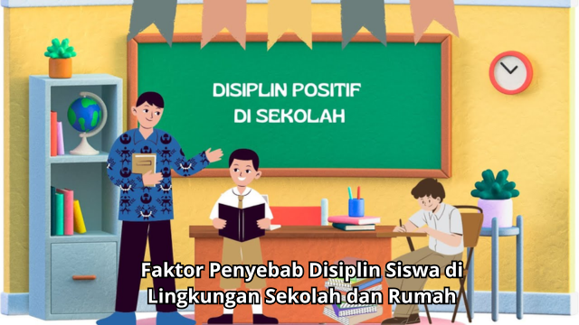 Faktor Penyebab Disiplin Siswa